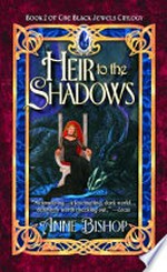 Heir to the shadows / by Anne Bishop.