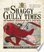 The Shaggy Gully times : the funniest newspaper you'll ever read / words by Jackie French ; pictures by Bruce Whatley.