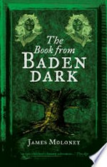 The Book from Baden Dark / by James Moloney.