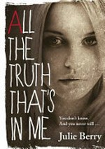 All the truth that's in me / by Julie Berry.