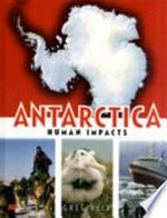 Antarctica: Human impacts / by Greg Reid.