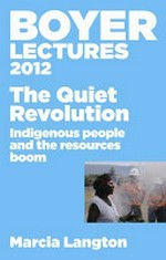 The quiet revolution: Indigenous people and the resources boom / Marcia Langton.