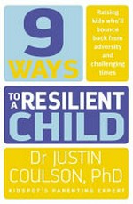 9 ways to a resilient child / by Justin Coulson.