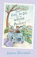 The Girl, the Dog and the Writer in Provence / by Katrina Nannestad