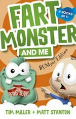 Fart monster and me : bumper edition / by Tim Miller