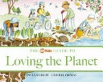 The ABC kids guide to loving the planet / by Jaclyn Crupi and Cheryl Orsini.