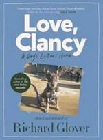 Love Clancy : a dog's letters home / by Richard Glover.