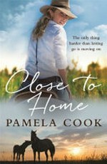 Close to home / by Pamela Cook.