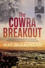 The Cowra breakout / by Mat McLachlan.