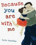 Because you are with me / by Kylie Dunstan.