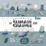 The Australian climate change book : be informed and make a difference / by Polly Marsden.