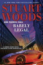 Barely legal / by Stuart Woods and Parnell Hall.