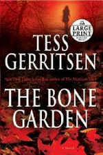 The bone garden / by Tess Gerritsen.