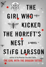 The girl who kicked the hornet's nest / by Stieg Larsson