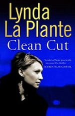 Clean cut / by Lynda La Plante.
