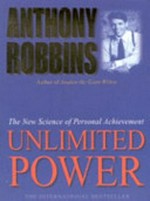 Unlimited power : the new science of personal achievement / Anthony Robbins.