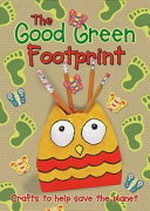 The good green footprint / by Christina Goodings.