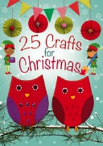 25 crafts for Christmas /