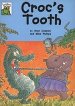 Croc's tooth / by Anne Cassidy ; illustrated by Mike Phillips.
