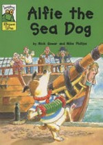Alfie the sea dog / by Mick Gowar ; illustrated by Mike Phillips.