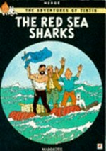 The adventures of Tintin : The red sea sharks / [Graphic novel] by Herge