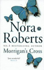 Morrigan's cross / by Nora Roberts.