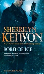 Born of ice / by Sherrilyn Kenyon.