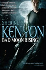 Bad moon rising / by Sherrilyn Kenyon.