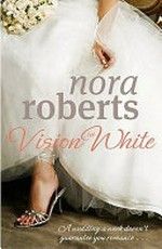 Vision in white / by Nora Roberts.
