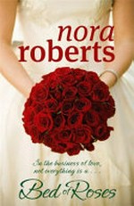 Bed of roses / by Nora Roberts.