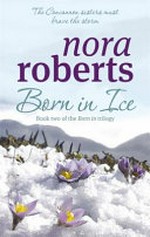 Born in ice / by Nora Roberts.