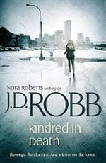 Kindred in death / by Nora Roberts writing as J. D. Robb.