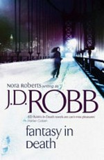 Fantasy in death / by Nora Roberts writing as J. D. Robb.