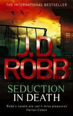 Seduction in death / by Nora Roberts writing as J.D. Robb.