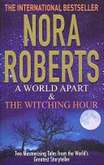 A world apart : &, The witching hour / by Nora Roberts.