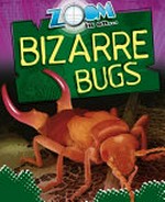 Bizarre bugs / by Richard Spilsbury.