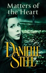 Matters of the heart / by Danielle Steel.