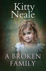A broken family / by Kitty Neale.