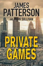 Private games / by James Patterson.