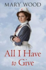 All I have to give / by Mary Wood.