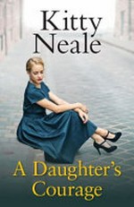 A daughter's courage / by Kitty Neale.
