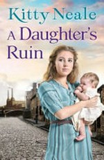 A daughter's ruin / by Kitty Neale.