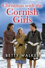 Christmas with the Cornish girls / by Betty Walker.