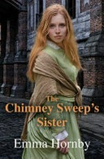 The chimney sweep's sister / by Emma Hornby.