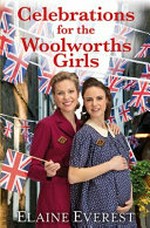Celebrations for the Woolworths girls / by Elaine Everest.