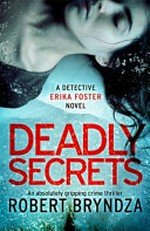 Deadly secrets / by Robert Bryndza.
