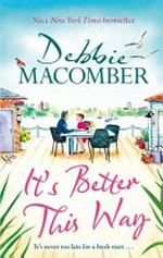 It's better this way : a novel / by Debbie Macomber.