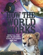 How the world works / by Clive Gifford.
