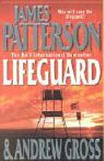 Lifeguard / by James Patterson and Andrew Gross.