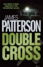 Double cross / by James Patterson.